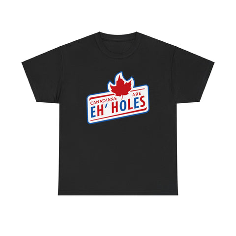 Canadians Are Eh'holes -  Men's T-Shirt