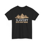 Slavery Gets Shit Done - Men's T-Shirt