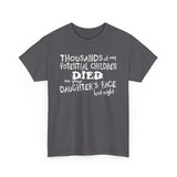 Thousands Of My Potential Children Died On Your Daughter's Face Last Night - Men's T-Shirt