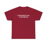 I Tried Sincerity Once... It Was Hilarious - Men's T-Shirt