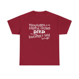 Thousands Of My Potential Children Died On Your Daughter's Face Last Night - Men's T-Shirt