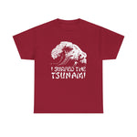 I Surfed The Tsunami - Men's T-Shirt