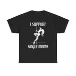 I Support Single Moms - Men's T-Shirt