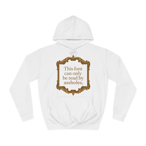 This Font Can Only Be Read By Assholes - Hoodie