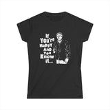 If You're Happy And You Know It... - Women's T-Shirt