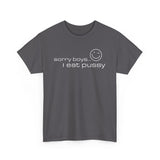 Sorry Boys - I Eat Pussy - Men's T-Shirt