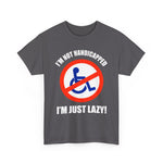 I'm Not Handicapped - I'm Just Lazy -  Men's T-Shirt