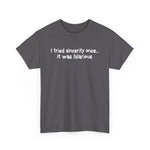 I Tried Sincerity Once... It Was Hilarious - Men's T-Shirt