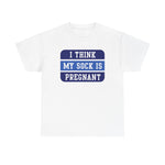 I Think My Sock Is Pregnant - Men's T-Shirt