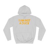 I Am Not A Duck - Hoodie