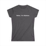 Relax I'm Hilarious - Women’s T-Shirt