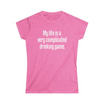 My Life Is A Very Complicated Drinking Game -  Women's T-Shirt