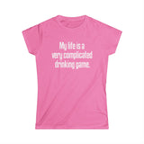 My Life Is A Very Complicated Drinking Game -  Women's T-Shirt