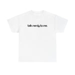 Talk Nerdy To Me - Men's T-Shirt