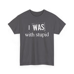 I Was With Stupid - Men's T-Shirt