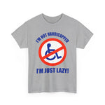 I'm Not Handicapped - I'm Just Lazy -  Men's T-Shirt