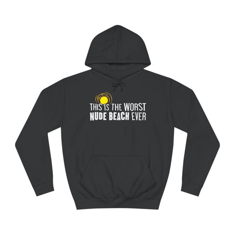 This Is The Worst Nude Beach Ever - Hoodie