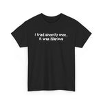 I Tried Sincerity Once... It Was Hilarious - Men's T-Shirt