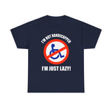 I'm Not Handicapped - I'm Just Lazy -  Men's T-Shirt