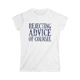 Rejecting Advice Of Counsel - Women’s T-Shirt