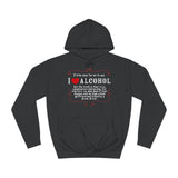 It'd Be Easy For Me To Say I Love Alcohol - Hoodie