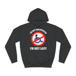 I'm Not Handicapped - I'm Just Lazy - Hoodie