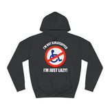 I'm Not Handicapped - I'm Just Lazy - Hoodie