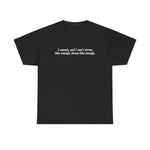 I Cannot And I Can't Stress This Enough - Men's T-Shirt