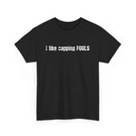 I Like Capping Fools -  Men's T-Shirt