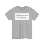 You Know Because Of Coronavirus - Men's T-Shirt