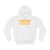 I Am Not A Duck - Hoodie