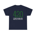 420 - I Don't Smoke Pot - Men's T-Shirt