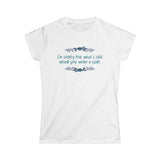 I'm Sorry For What I Said When You Were A Cunt. - Women's T-Shirt