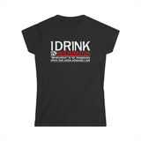 I Drink In Moderation - Women’s T-Shirt