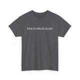 #MeTooButILikedIt - Men's T-Shirt