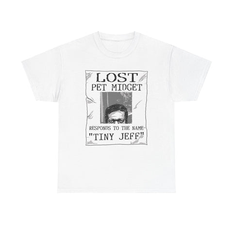 Lost Pet Midget Responds To The Name Tiny Jeff -  Men's T-Shirt