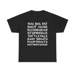 You Big Fat Snot Nose Doodiehead Motherfucker - Men's T-Shirt