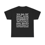 You Big Fat Snot Nose Doodiehead Motherfucker - Men's T-Shirt