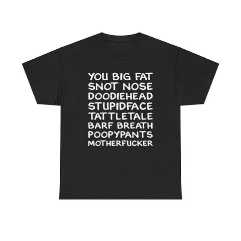 You Big Fat Snot Nose Doodiehead Motherfucker - Men's T-Shirt