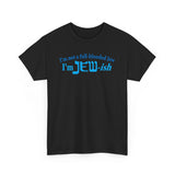 I'm Not A Full Blooded Jew - I'm Jewish - Men's T-Shirt