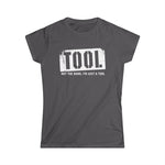 Tool (Not The Band I'm Just A Tool) - Women's T-Shirt