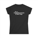 Not An Accurate Representation Of White People - Women's T-Shirt