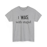 I Was With Stupid - Men's T-Shirt