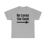 He Loves The Cock - Men's T-Shirt