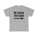 He Loves The Cock - Men's T-Shirt