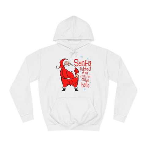 Santa Rubbed Your Toothbrush On His Balls - Hoodie