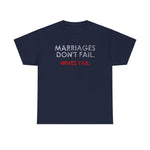 Marriages Don't Fail. Wives Fail. -  Men's T-Shirt