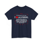 It'd Be Easy For Me To Say I Love Alcohol - Men's T-Shirt