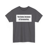 You Know Because Of Coronavirus - Men's T-Shirt