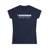 I Remember When Stuff Was Funny - Women's T-Shirt